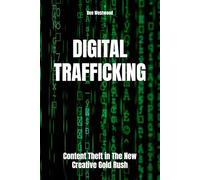 Digital Trafficking: Content Theft in The New Creative Gold Rush