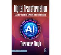 Digital Transformation: A Leader's Guide to Strategy and Ai Technologies