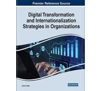 Digital Transformation And Internationalization Strategies In Organizations