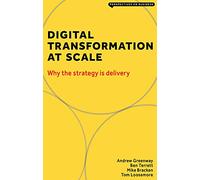 Digital Transformation at Scale: Why the Strategy Is Delivery