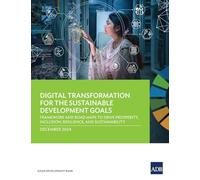 Digital Transformation for the Sustainable Development Goals: Framework and Road Maps to Drive Prosperity, Inclusion, Resilience, and Sustainability
