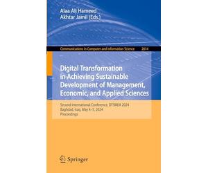 Digital Transformation in Achieving Sustainable Development of Management, Economic, and Applied Sciences: Second International Conference, DTSMEA 2024, Baghdad, Iraq, May 4-5, 2024, Proceedings