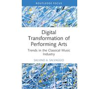 Digital Transformation of Performing Arts: Trends in the Classical Music Industry