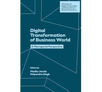 Digital Transformation of the Business World: A Managerial Perspective