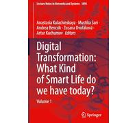 Digital Transformation: What Kind of Smart Life do we have today?: Volume 1