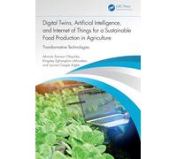 Digital Twins, Artificial Intelligence, and Internet of Things for a Sustainable Food Production in Agriculture