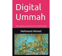 Digital Ummah: Islam, Identity, and Activism in the Online World