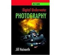 Digital Underwater Photography Heinerth, Jill (Auteur)
