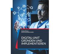 Digital-Unit gründen und implementieren: Leitfaden für Unternehmen auf dem Weg zur digitalen Transformation