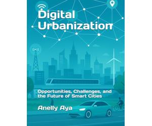 Digital Urbanization: Opportunities, Challenges, and the Future of Smart Cities