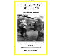 Digital Ways Of Seeing: Extracts From The Road