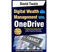 Digital Wealth Management with OneDrive: Organize, Track, and Grow Your Finances Using Cloud Technology