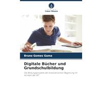 Digitale Bücher und Grundschulbildung: Die Bildungsprojekte der brasilianischen Regierung im Kontext der IKT