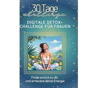 Digitale Detox-Challenge für Frauen: Finde zurück zu dir und und erneuere deine Energie."