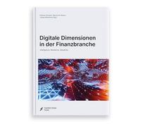 Digitale Dimensionen in der Finanzbranche: Intelligence, Resilience, Simplicity