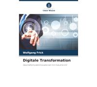 Digitale Transformation: Geschäftsmodellinnovationen mit Industrie 4.0