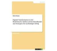 Digitale Transformation In Der Modebranche. Einfluss Auf Den Einzelhandel Und Strategien Für Nachhaltigen Erfolg