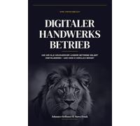 Digitaler Handwerksbetrieb: Wie wir als Handwerker unsere Betriebe selbst digitalisieren - und was KI wirklich bringt