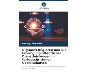 Digitales Regieren und die Erbringung öffentlicher Dienstleistungen in fortgeschrittenen Gesellschaften: & Eine kritische Überprüfung der Theorie des gerechten Krieges von Aquin