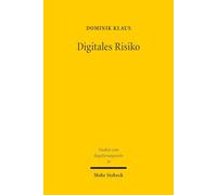 Digitales Risiko: Der risikobasierte Ansatz als Regelungstechnik im Europäischen Digitalrecht