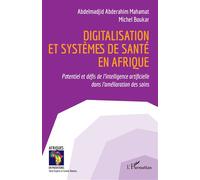 Digitalisation et systèmes de santé en Afrique Potentiel et défis de l’intelligence artificielle dans l’amélioration des soins - Abdelmadjid Abderahim Mahamat - L'harmattan - broché - Essai