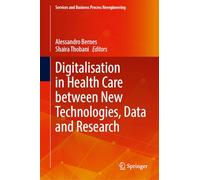 Digitalisation in Health Care between New Technologies, Data and Research