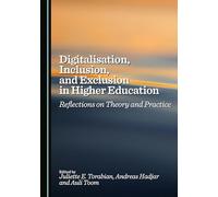 Digitalisation, Inclusion, and Exclusion in Higher Education: Reflections on Theory and Practice