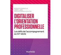 Digitaliser l'orientation professionnelle Les défis de l'accompagnement au XXIe siècle - Auguste Dumouilla - Dunod - broché - Etude
