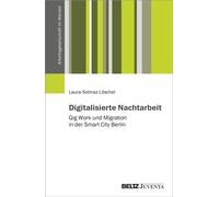 Digitalisierte Nachtarbeit Gig Work und Migration in der Smart City Berlin - Laura-Solmaz Litschel - Juventa Verlag - ebook (ePub) - Livre