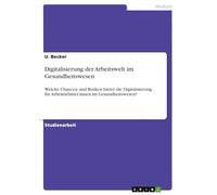 Digitalisierung der Arbeitswelt im Gesundheitswesen: Welche Chancen und Risiken bietet die Digitalisierung für Arbeitnehmer:innen im Gesundheitswesen?
