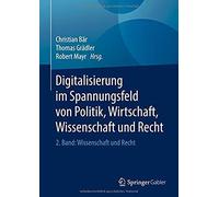 Digitalisierung Im Spannungsfeld Von Politik, Wirtschaft, Wissenschaft Und Recht
