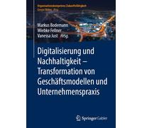 Digitalisierung Und Nachhaltigkeit - Transformation Von Geschäftsmodellen Und Unternehmenspraxis