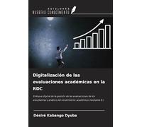 Digitalización de las evaluaciones académicas en la RDC: Enfoque digital de la gestión de las evaluaciones de los estudiantes y análisis del rendimiento académico mediante B.I.