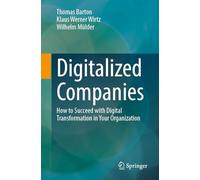 Digitalized Companies: How to Succeed with Digital Transformation in Your Organization