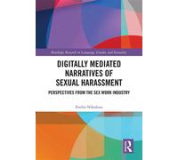 Digitally Mediated Narratives of Sexual Harassment Perspectives from the Sex Work Industry - Evelin Nikolova - Routledge - ebook (ePub) - Livre
