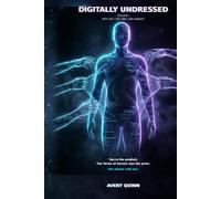 Digitally Undressed: Volume I: Why Am I the Only One Naked? - How the Apps You Trust Are Watching Everything