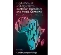 Digitisation, Ai And Algorithms In African Journalism And Media Contexts