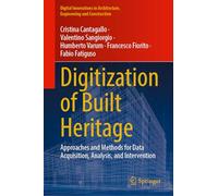 Digitization of Built Heritage: Approaches and Methods for Data Acquisition, Analysis and Intervention