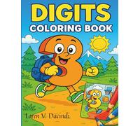 Digits Coloring Book - A Fun and Educational Way to Explore Numbers!: "Digits Coloring Book" is an educational activity book filled with fun facts, ... cheerful characters - perfect for ages 4-8