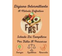 DIGIUNO INTERMITTENTE - IL METODO DEFINITIVO: Programma Completo con Protocolli, Menù settimanale, Benefici, Cibi Concessi e Non Concessi, SENZA ... Energia Con i Metodi 14/10,18/6,16/18 e 5:2,