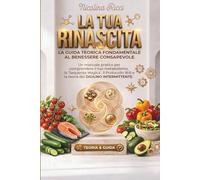 DIGIUNO INTERMITTENTE LA GUIDA TEORICA: Sblocca il metabolismo con la Sequenza Magica e il Protocollo 16:8 per la tua Rinascita