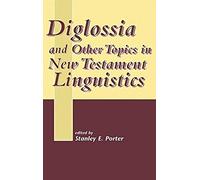 Diglossia And Other Topics In New Testament Linguistics