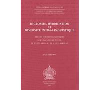 Diglossie, Hybridation Et Diversité Intra-Linguistique - Etudes Socio-Pragmatiques Sur Les Langues Juives, Le Judéo-Arabe Et Le Judéo-Berbère