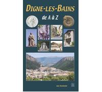 Digne-les-Bains de A à Z - Guy Reymond - Nouvelles Editions Sutton - broché - Guide
