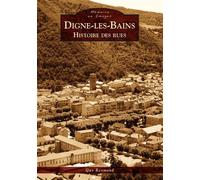 Digne-les-Bains - Histoire des rues - G. Reymond - Nouvelles Editions Sutton - broché - Livre