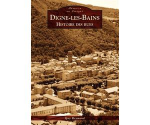 Digne-les-Bains - Histoire des rues - G. Reymond - Nouvelles Editions Sutton - broché - Livre