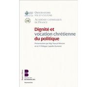 Dignité et vocation chretienne du politique Mgr Pascal Wintzer (Auteur), Philippe Capelle-Dumont (Auteur)