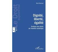 Dignité, liberté, égalité Pratique des droits de l'homme numérique - Boris Barraud - L'harmattan - broché - Etude