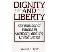 Dignity and Liberty, Issues in Comparative Public Law Edward J. Eberle (Auteur)