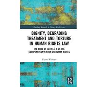 Dignity, Degrading Treatment And Torture In Human Rights Law